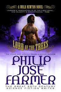 lord of the trees the wold newton parallel universe 1st edition philip josé farmer 178116293x, 1781162948,