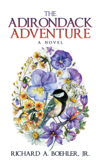 the adirondack adventure a novel 1st edition richard a. boehler jr. 1665570474, 1665570466, 9781665570473,