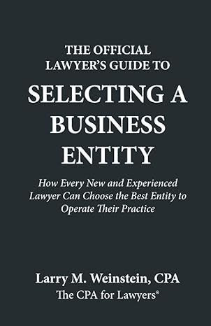 the official lawyers guide to selecting a business entity 1st edition larry weinstein 1732967598,