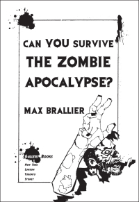 can you survive the zombie apocalypse  max brallier 145160775x, 1451608802, 9781451607758, 9781451608809
