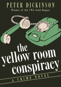 the yellow room conspiracy a crime novel  peter dickinson 1504003470, 1504004922, 9781504003476, 9781504004923