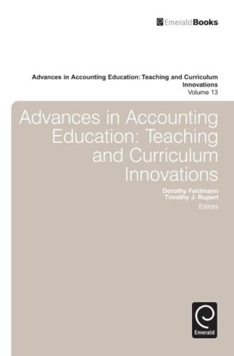 advances in accounting education teaching and curriculum volume 13 1st edition dorothy feldmann