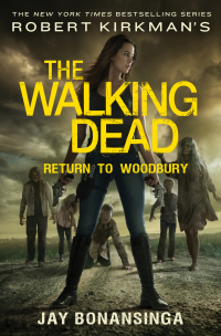 robert kirkmans the walking dead return to woodbury 1st edition jay bonansinga 125005852x, 1466862750,