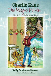 charlie kane the magic writer book one of the kane saga  kelly scidmore sievers 1478728485, 1478749695,