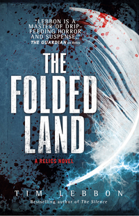 the folded land a relics novel 1st edition tim lebbon 1785650319, 1785650343, 9781785650314, 9781785650345