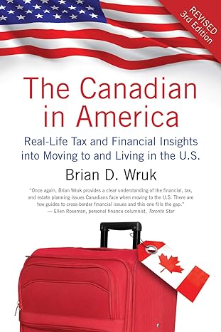 the canadian in america revised real life tax and financial insights into moving to and living in the us 3rd