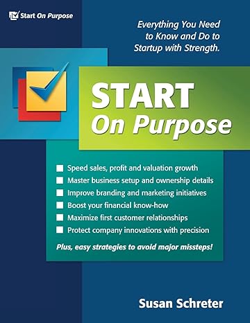 start on purpose everything you need to know and do to startup with strength 1st edition susan schreter