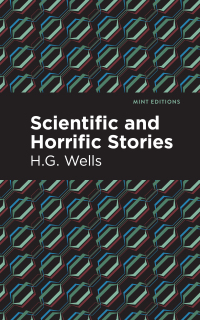 scientific and horrific stories  h.g. wells, h.g. wells 1513127713, 9781513127712