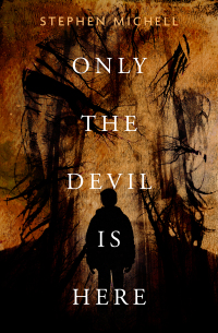 only the devil is here 1st edition stephen michell 1504063406, 1504063392, 9781504063401, 9781504063395