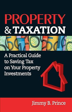 property and taxation a practical guide to saving tax on your property investments 1st edition jimmy b.