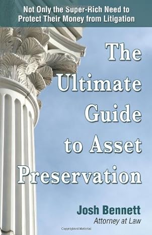 the ultimate guide to asset preservation 1st edition josh bennett 1936738023, 978-1936738021