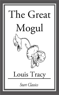 the great mogul  louis tracy 1633553477, 9781530716142, 9781633553477