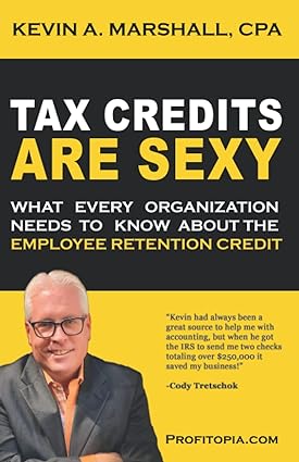 tax credits are sexy what every organization needs to know about the employee retention credit 1st edition