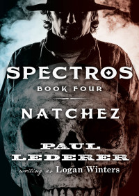 spectros book four natchez  paul lederer, logan winters 149769406x, 1497695309, 9781497694064, 9781497695306