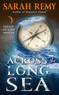 across the long sea 1st edition sarah remy 0062383450, 0062383442, 9780062383457, 9780062383440