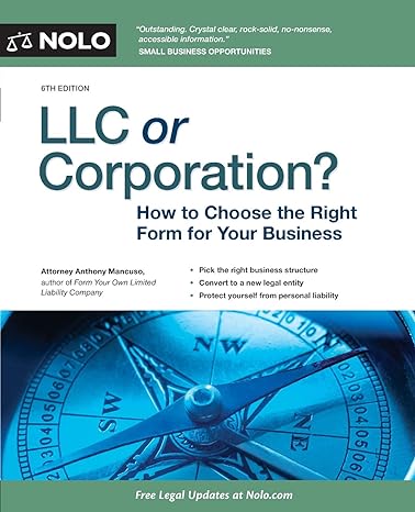 llc or corporation how to choose the right form for your business sixth edition anthony mancuso attorney
