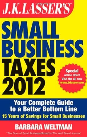small business taxes your guide to a better bottom line 2012 2012 edition barbara weltman 1118072588,
