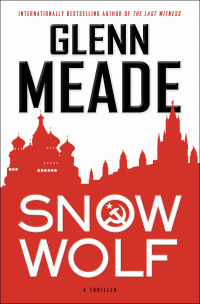 snow wolf 1st edition glenn meade 1451688253, 1451688261, 9781451688252, 9781451688269