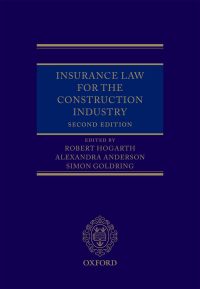 insurance law for the construction industry 2nd edition robert hogarth, alexandra anderson, simon goldring