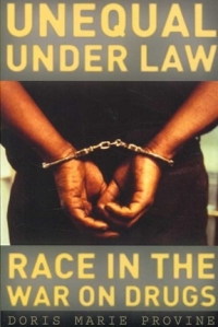 unequal under law race in the war on drugs 1st edition doris marie provine 0226684628, 9780226684628