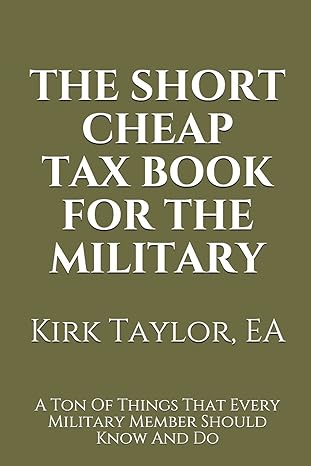 the short cheap tax book for the military 1st edition kirk taylor, ea 1719138117, 978-1719138116