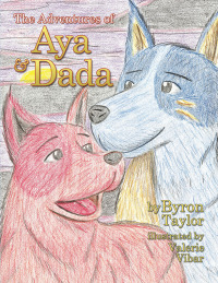 the adventures of aya and dada  byron taylor, viber 1669856305, 1669856291, 9781669856306, 9781669856290