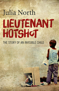 lieutenant hotshot the story of an invisible child 1st edition julia north 1785351273, 1785351281,