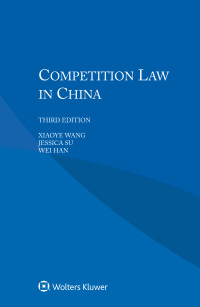 competition law in china 3rd edition xiaoye wang, jessica su , wei han 9041195904, 9789041195906