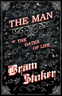 the man or the gates of life 1st edition bram stoker 1445565862, 1528786513, 9781445565866, 9781528786515