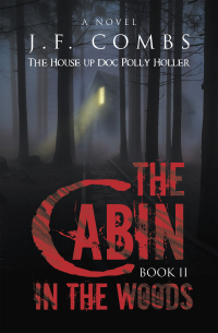 the cabin in the woods book ii 1st edition j.f. combs 1665561874, 1665561866, 9781665561877, 9781665561860