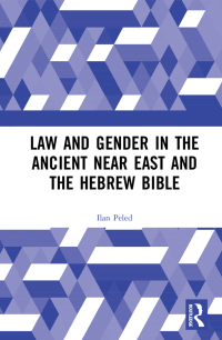 law and gender in the ancient near east and the hebrew bible 1st edition ilan peled 0367371499, 9780367371494