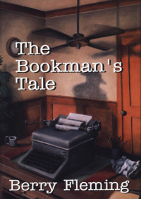 the bookmans tale 1st edition berry fleming 1877946028, 1504009843, 9781877946028, 9781504009843
