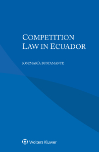competition law in ecuador 1st edition josemaría bustamante 9403522755, 9789403522753