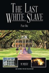 the last white slave 1st edition m missy 1496940717, 1496940695, 9781496940711, 9781496940698
