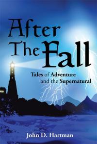after the fall tales of adventure and the supernatural 1st edition john d. hartman 1504958446, 1504958438,