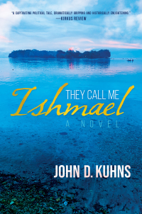 they call me ishmael a novel 1st edition john d. kuhns 1637581505, 9781637581506