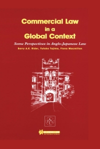 commercial law in a global context some perspectives in anglo japanese law 1st edition barry a.k. rider,