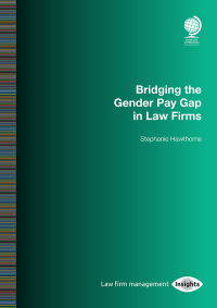 bridging the gender pay gap in law firms 1st edition stephanie hawthorne 1787422127, 9781787422124