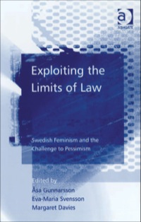 exploiting the limits of law  swedish feminism and the challenge to pessimism 1st edition Åsa gunnarsson ,