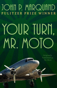 your turn mr moto 1st edition john p. marquand 1504016335, 9781504016339