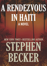 a rendezvous in haiti a novel 1st edition stephen becker 0393023672, 1504026934, 9780393023671, 9781504026932