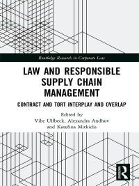 law and responsible supply chain management contract and tort interplay and overlap 1st edition vibe ulfbeck