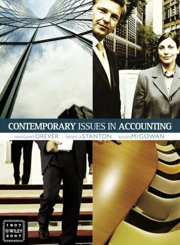 contemporary issues in accounting 1st edition susan mcgowan, margaret drever, patricia stanton 9780470807668,