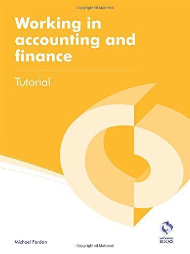 working in accounting and finance tutorial 1st edition michael fardon, roger petheram 9781909173071,