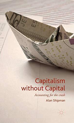 capitalism without capital  accounting for the crash 1st edition alan shipman 9781137442437, 1137442433,