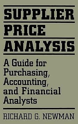 supplier price analysis a guide for purchasing accounting and financial analysts 1st edition richard newman