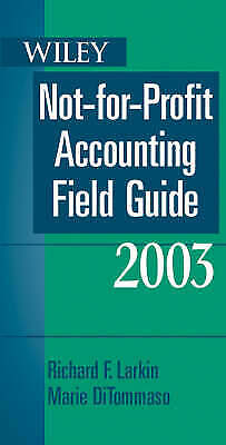wiley not for profit accounting field guide 2003 2003 edition richard f. larkin 9780471264910