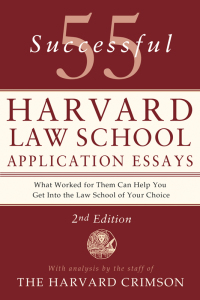55 successful harvard law school application essays 2nd edition staff of the harvard crimson 1250047234,