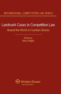 landmark cases in competition law around the world in fourteen stories 1st edition barry rodger 9041138439,