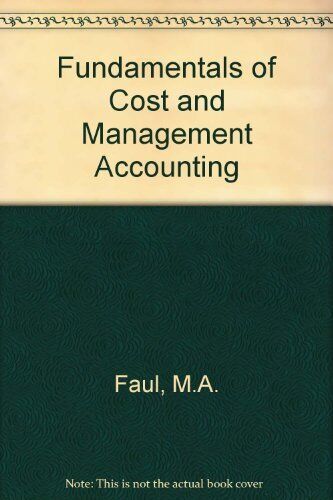 fundamentals of cost and management accounting 1st edition s.j. van vuuren, p.c. du plessis, m.a. faul